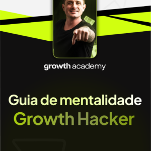 Guia de Mentalidade Growth Hacker com Estratégias para Crescimento Rápido e Sustentável