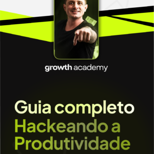 Blueprint mostrando técnicas para hackear a produtividade, desenvolvido pela Growth Agency.